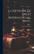 Cover-Bild zum Titel 'La Méthode Du Droit International Privé...' von 'Daniël Josephus Jitta'