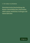 Naturhistorische Beschreibung des hessen-darmstädtischen Odenwaldes nebst seinen westlichen Vorbergen mit einem Kärtchen - C. Th. Freiherr von Nietheim