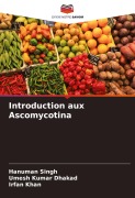Cover-Bild zum Titel 'Introduction aux Ascomycotina' von 'Hanuman Singh, Umesh Kumar Dhakad, Irfan Khan'