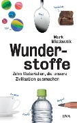 Cover-Bild zum Titel 'Wunderstoffe' von 'Mark Miodownik'