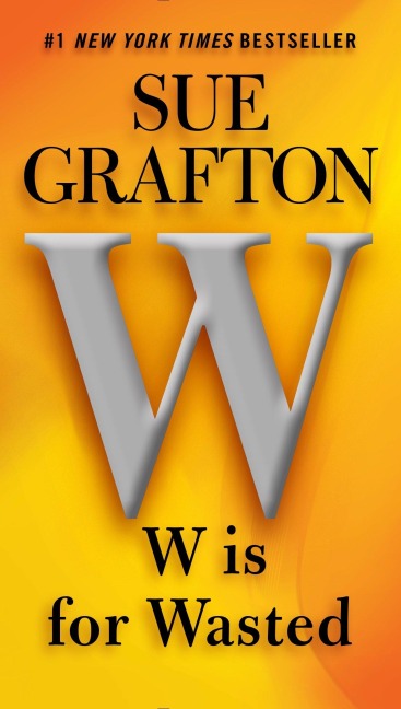 W Is for Wasted - Sue Grafton