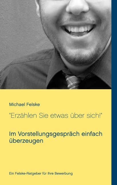 "Erzählen Sie etwas über sich!" - Michael Felske