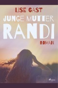 Cover-Bild zum Titel 'Junge Mutter Randi' von 'Lise Gast'