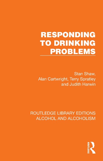 Responding to Drinking Problems - Stan Shaw, Alan Cartwright, Terry Spratley, Judith Harwin