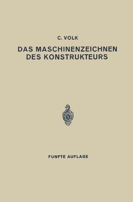Das Maschinenzeichnen des Konstrukteurs - Carl Volk