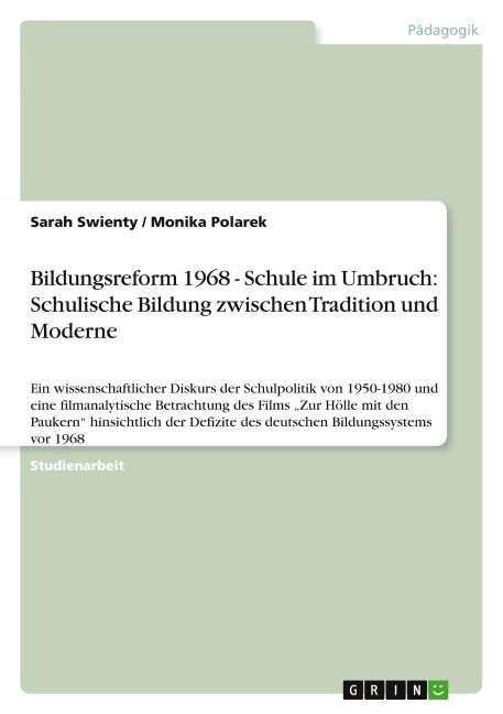 Bildungsreform 1968 - Schule im Umbruch: Schulische Bildung zwischen Tradition und Moderne - Sarah Swienty, Monika Polarek