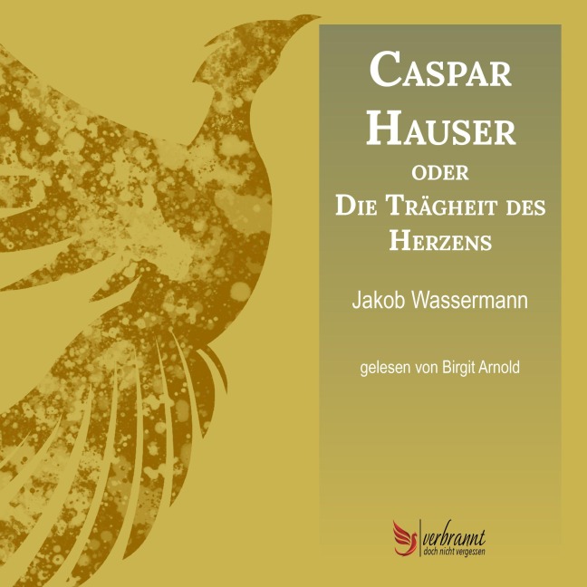 Caspar Hauser oder die Trägheit des Herzens - Jakob Wassermann
