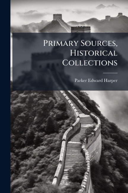 Primary Sources, Historical Collections - Parker Edward Harper