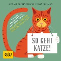 Cover-Bild zum Titel 'So geht Katze!' von 'Alexander Zimmermann, Helga Hofmann'