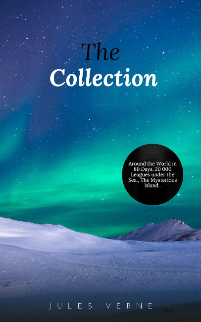 Jules Verne: The Collection (20.000 Leagues Under the Sea, Journey to the Interior of the Earth, Around the World in 80 Days, The Mysterious Island...) - Jules Verne