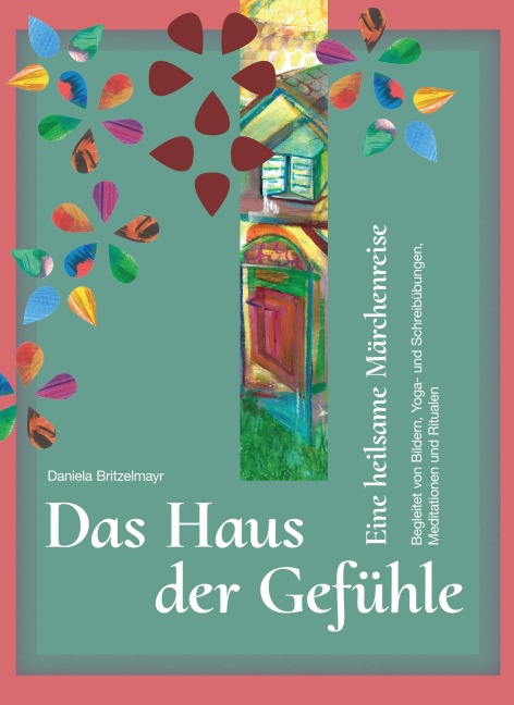 Das Haus der Gefühle - Daniela Britzelmayr
