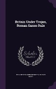Cover-Bild zum Titel 'Britain Under Trojan, Roman Saxon Rule' von 'John Milton, White Kennett, Thomas More'