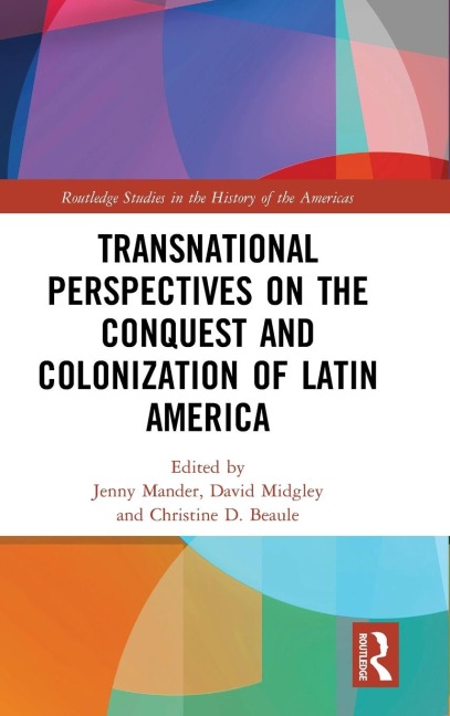 Transnational Perspectives on the Conquest and Colonization of Latin America - 