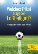 Cover-Bild zum Titel 'Welches Trikot trägt der Fußballgott?' von 'Felix Leibrock'