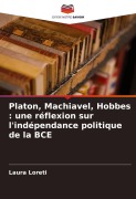 Cover-Bild zum Titel 'Platon, Machiavel, Hobbes : une réflexion sur l'indépendance politique de la BCE' von 'Laura Loreti'