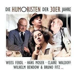 Die Humoristen Der 30er Jahre - Weiss Ferdl-Hans Moser-Claire Waldoff