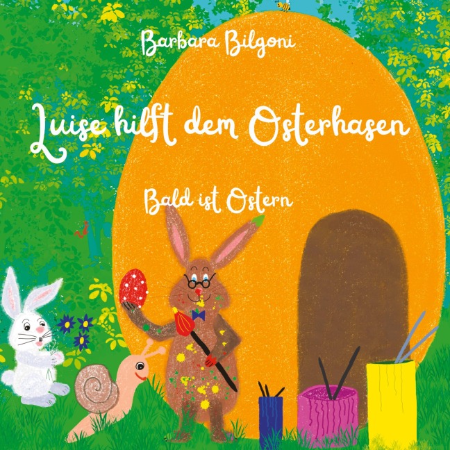 Luise hilft dem Osterhasen - Barbara Bilgoni