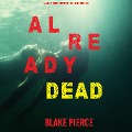 Already Dead (A Laura Frost FBI Suspense Thriller¿Book 5) - Blake Pierce