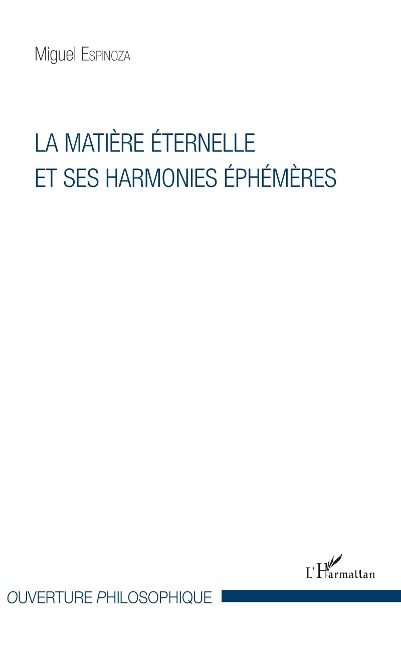 La matière éternelle et ses harmonies éphémères - Espinoza