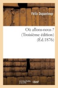 Cover-Bild zum Titel 'Où Allons-Nous ? (Troisième Édition)' von 'Félix Dupanloup'
