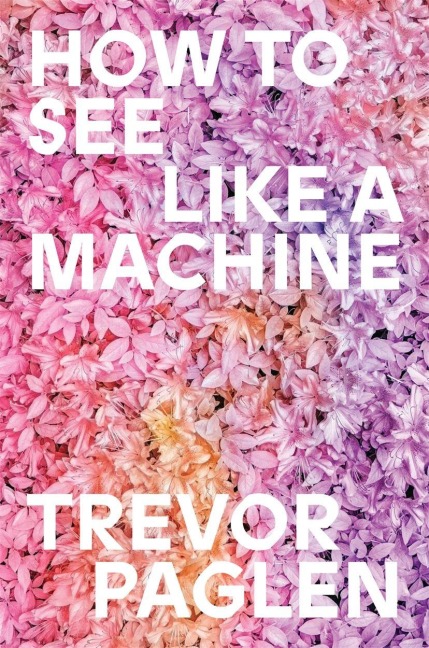 How to See Like a Machine - Trevor Paglen