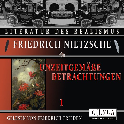 Unzeitgemäße Betrachtungen 1 - Friedrich Nietzsche