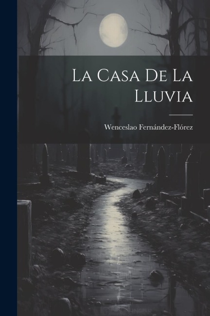 La casa de la lluvia - Wenceslao Fernández-Flórez
