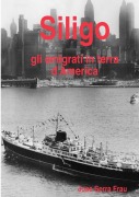 Siligo gli emigrati in terra d'America - Jose Serra Frau