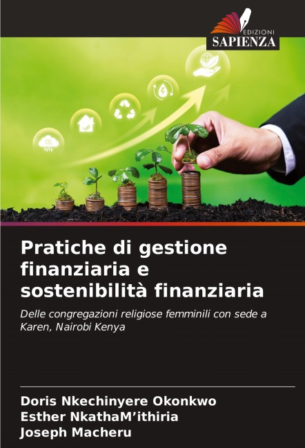 Pratiche di gestione finanziaria e sostenibilità finanziaria - Doris Nkechinyere Okonkwo, Esther NkathaM'ithiria, Joseph Macheru