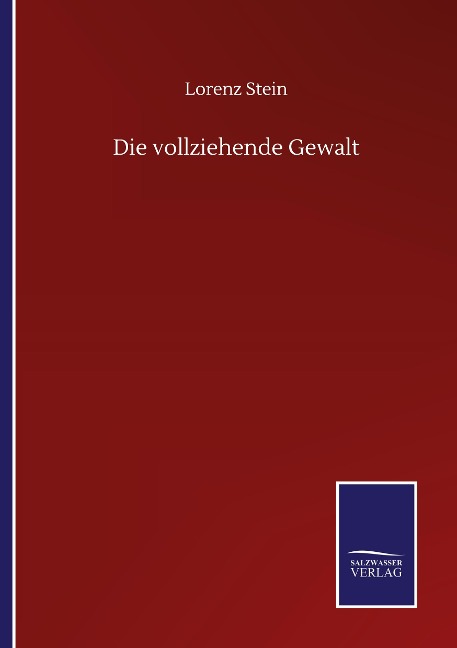 Die vollziehende Gewalt - Lorenz Stein