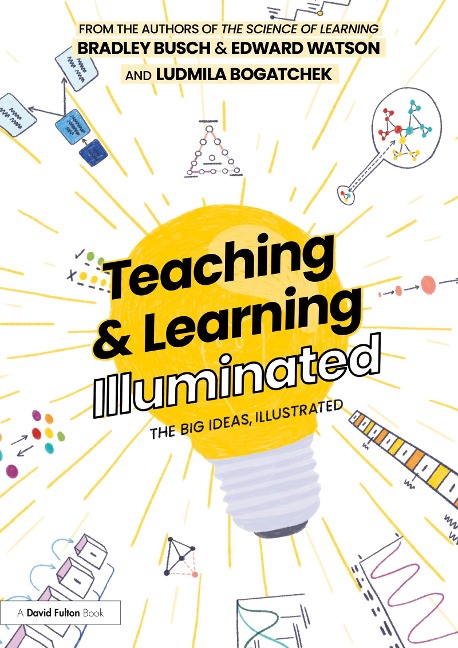 Teaching & Learning Illuminated - Bradley Busch, Ludmila Bogatchek, Edward Watson