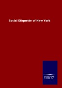 Cover-Bild zum Titel 'Social Etiquette of New York' von 'Ohne Autor'