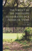 Cover-Bild zum Titel 'The Valley of the Mississippi Illustrated in a Series of Views' von 'J C Ca Wild'