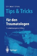 Cover-Bild zum Titel 'Tips und Tricks für den Traumatologen' von 'Christian H. Siebert, Bruno C. Heinz'