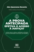 A prova antecipada efetiva o acesso à justiça? - Alex Quaresma Ravache