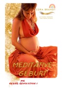 Cover-Bild zum Titel 'Meditative Geburt' von 'Cora Brandt'