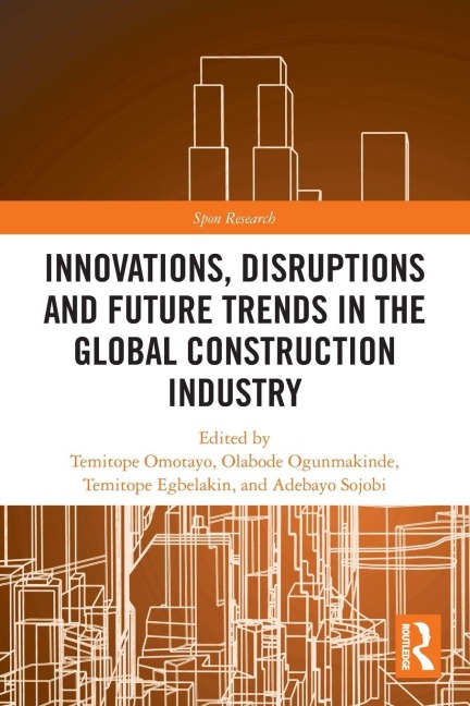 Innovations, Disruptions and Future Trends in the Global Construction Industry - 