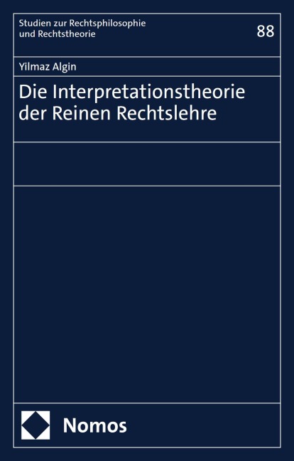 Die Interpretationstheorie der Reinen Rechtslehre - Yilmaz Algin