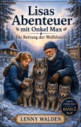 Cover-Bild zum Titel 'Lisas Abenteuer bei Onkel Max - Die Rettung der Wolfsfamilie' von 'Lenny Walden'