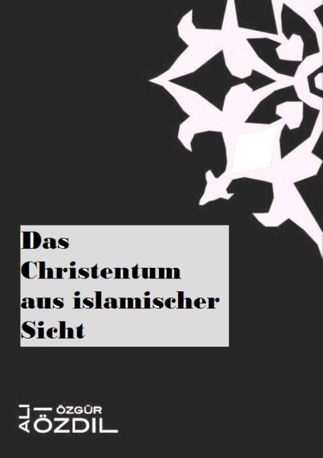 Das Christentum aus islamischer Sicht - Ali Özgür Özdil