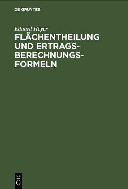 Flächentheilung und Ertragsberechnungs-Formeln - Eduard Heyer