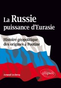 Cover-Bild zum Titel 'La Russie, puissance d'Eurasie (Histoire géopolitique des origines à Poutine)' von 'Arnaud Leclercq'