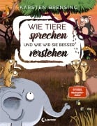 Cover-Bild zum Titel 'Wie Tiere sprechen - und wie wir sie besser verstehen' von 'Karsten Brensing'