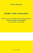 Cover-Bild zum Titel 'Glaube, Liebe, Lebensglück' von 'Hans-Harald Sedlacek'