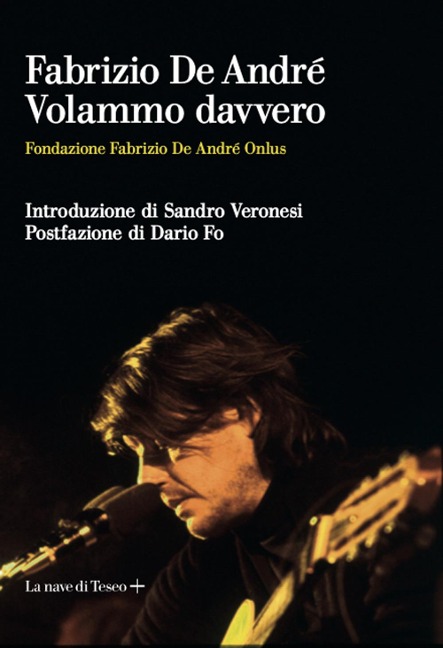 Fabrizio De André. Volammo davvero - 