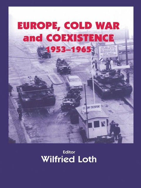Europe, Cold War and Coexistence, 1955-1965 - 