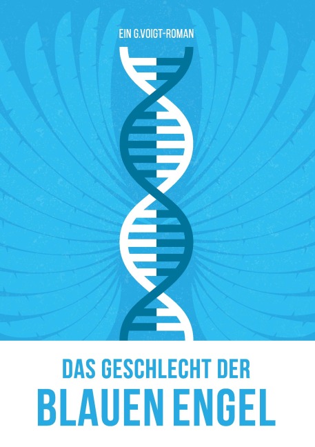 Das Geschlecht der Blauen Engel - G. Voigt