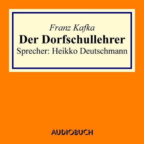 Der Dorfschullehrer - Franz Kafka