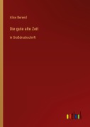 Cover-Bild zum Titel 'Die gute alte Zeit' von 'Alice Berend'