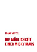 Die Möglichkeit einer Micky Maus - Frank Witzel